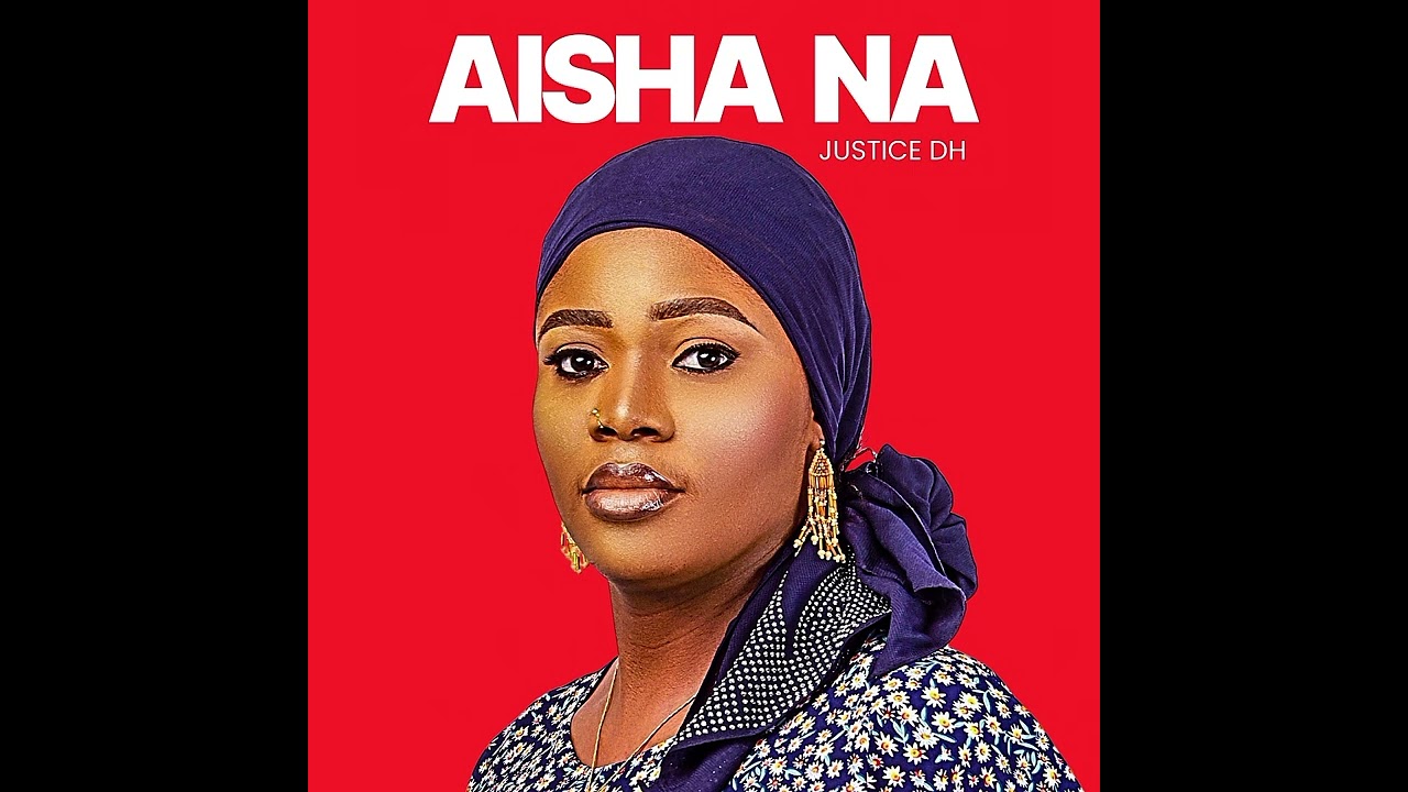 Aisha Na (My Aisha) – Justice DH | Afrobeat Love Song | Audio