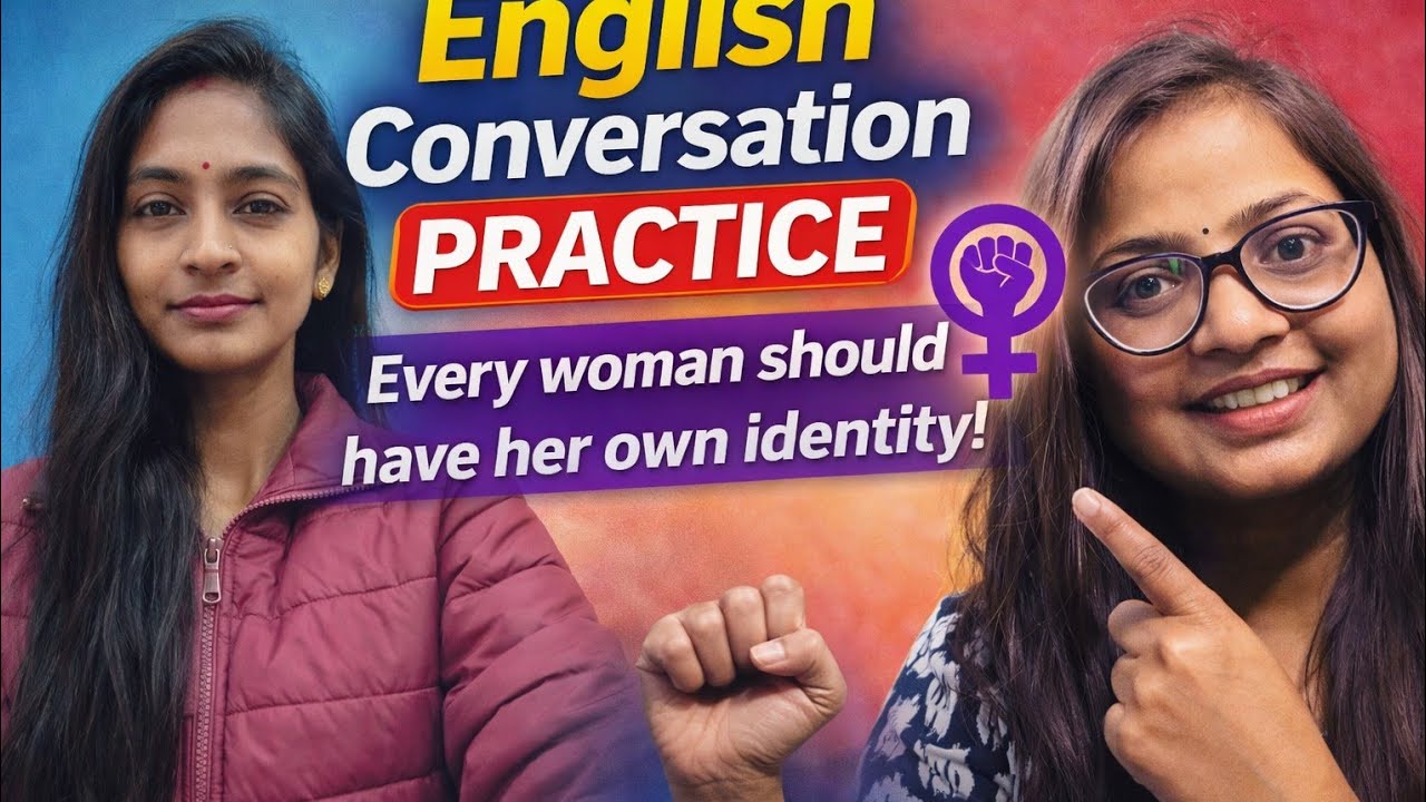 English conversation practice( women should have their own identity.(Speak English fluently)