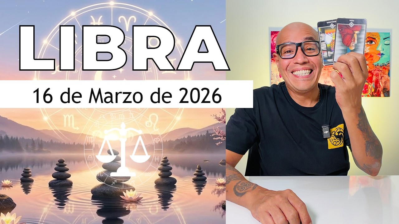 LIBRA | Horóscopo de hoy 16 de Marzo 2026