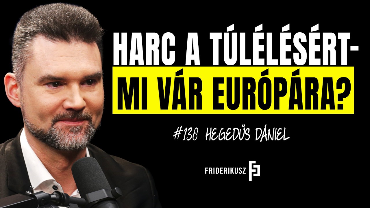HARC A TÚLÉLÉSÉRT, MI VÁR EURÓPÁRA? Hegedűs Dániel, politológus /// Friderikusz Podcast 138.