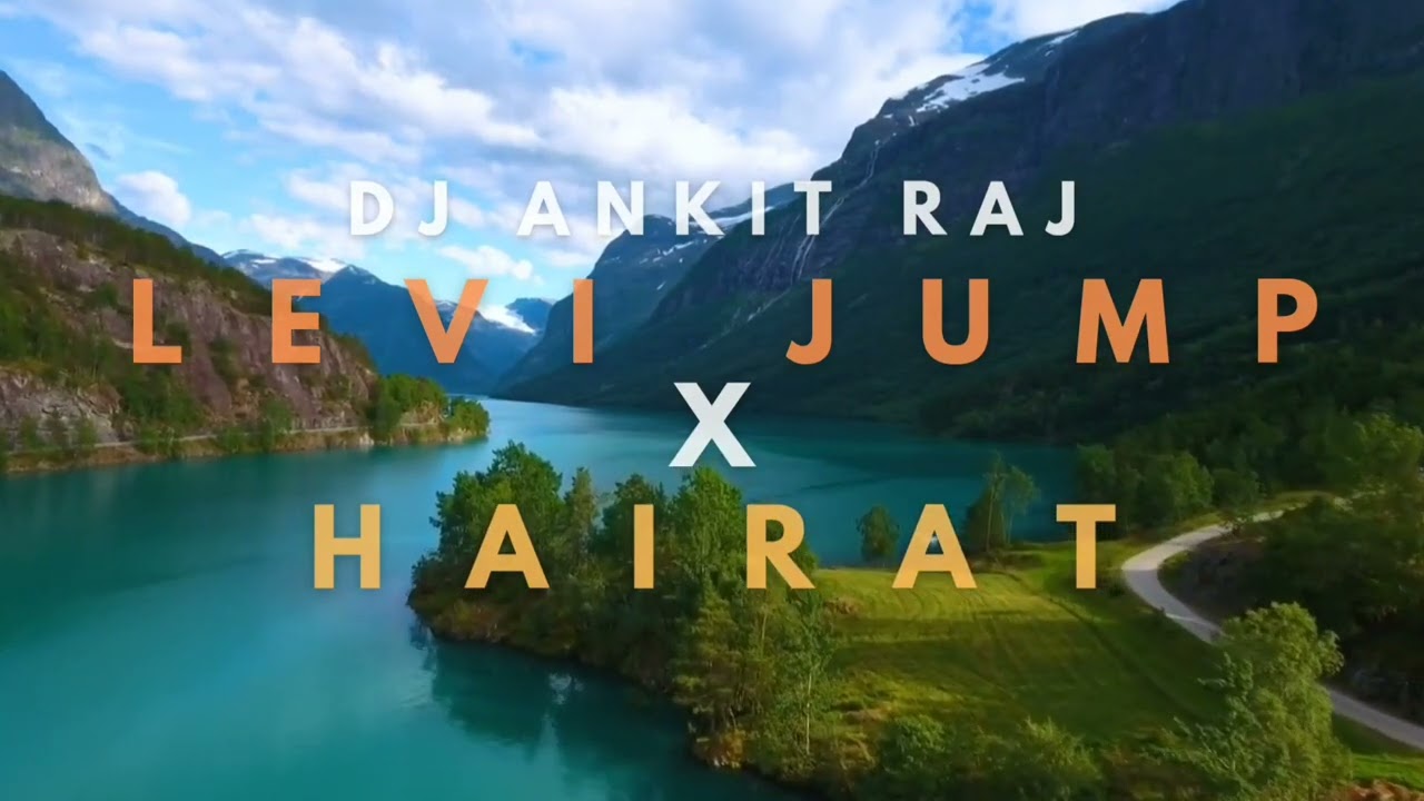 Levi jump X hairat || mashup || dj ankit raj