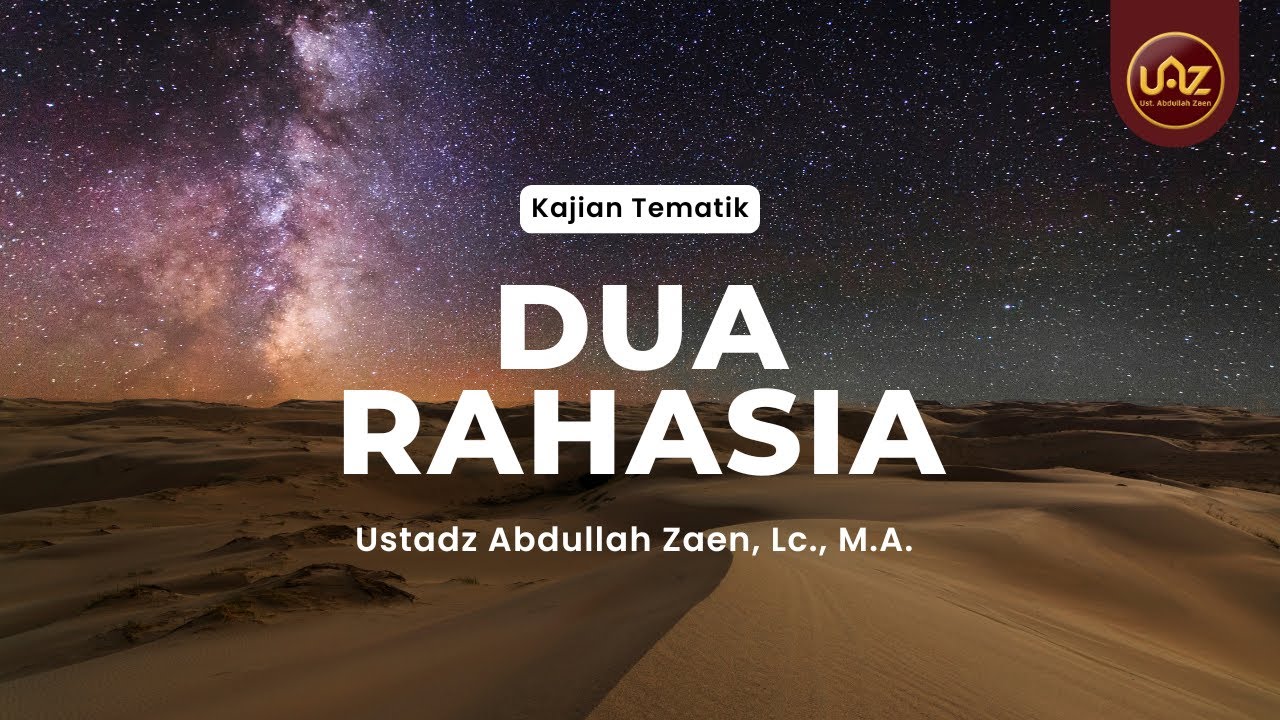 Dua Rahasia - Ustadz Abdullah Zaen, Lc., M.A.