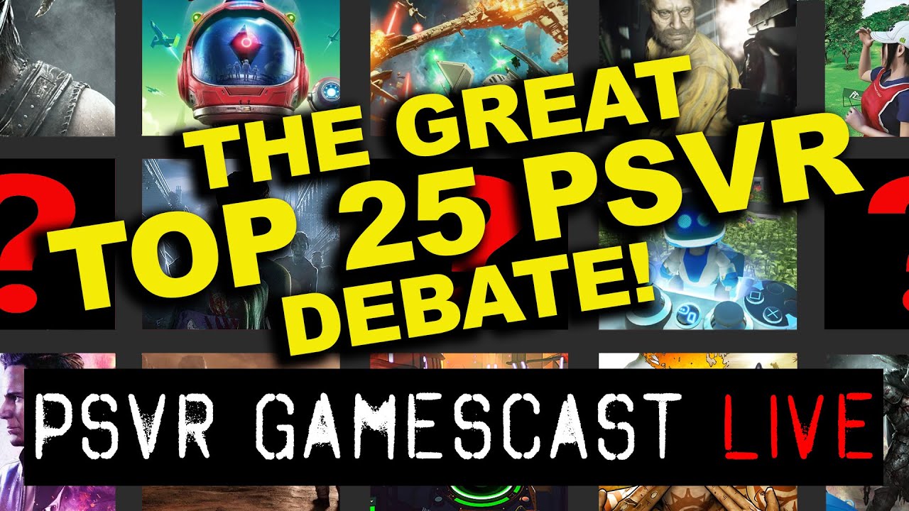 PSVR GAMESCAST LIVE | The Great Top 25 Debate - Can Saints & Sinners Stay at #1?!