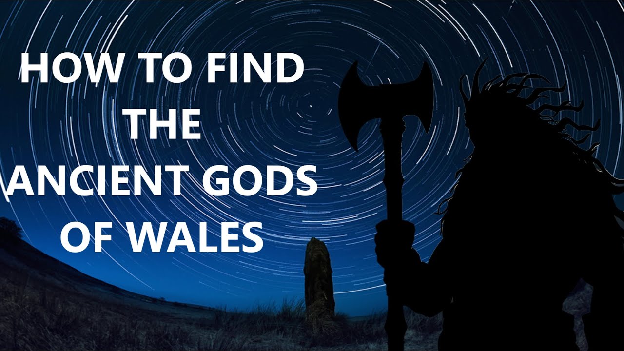 How to find the Ancient Gods of Wales