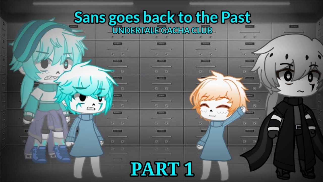 Sans Goes back to the Past (Part 1) || Undertale Gacha Club ||
