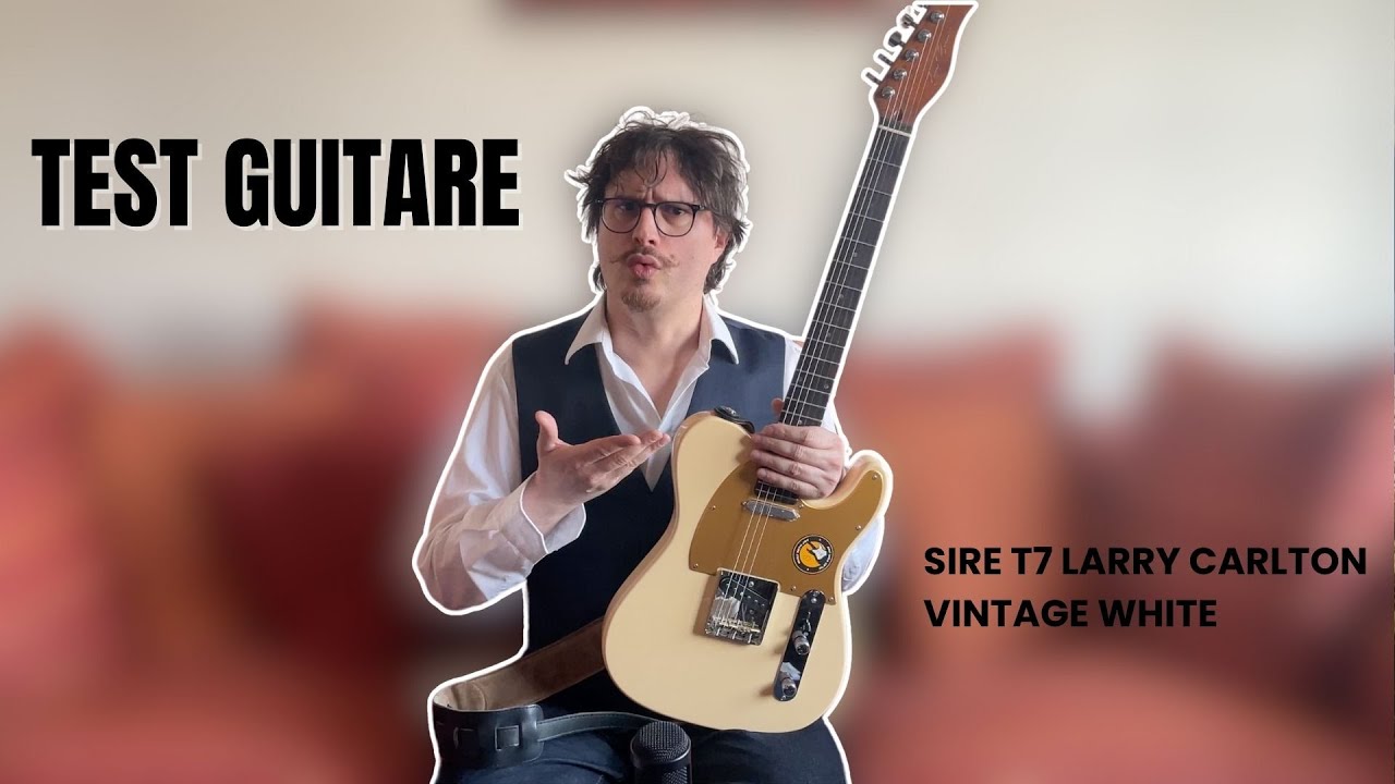 Test guitare : Sire Larry Carlton T7 Vintage white