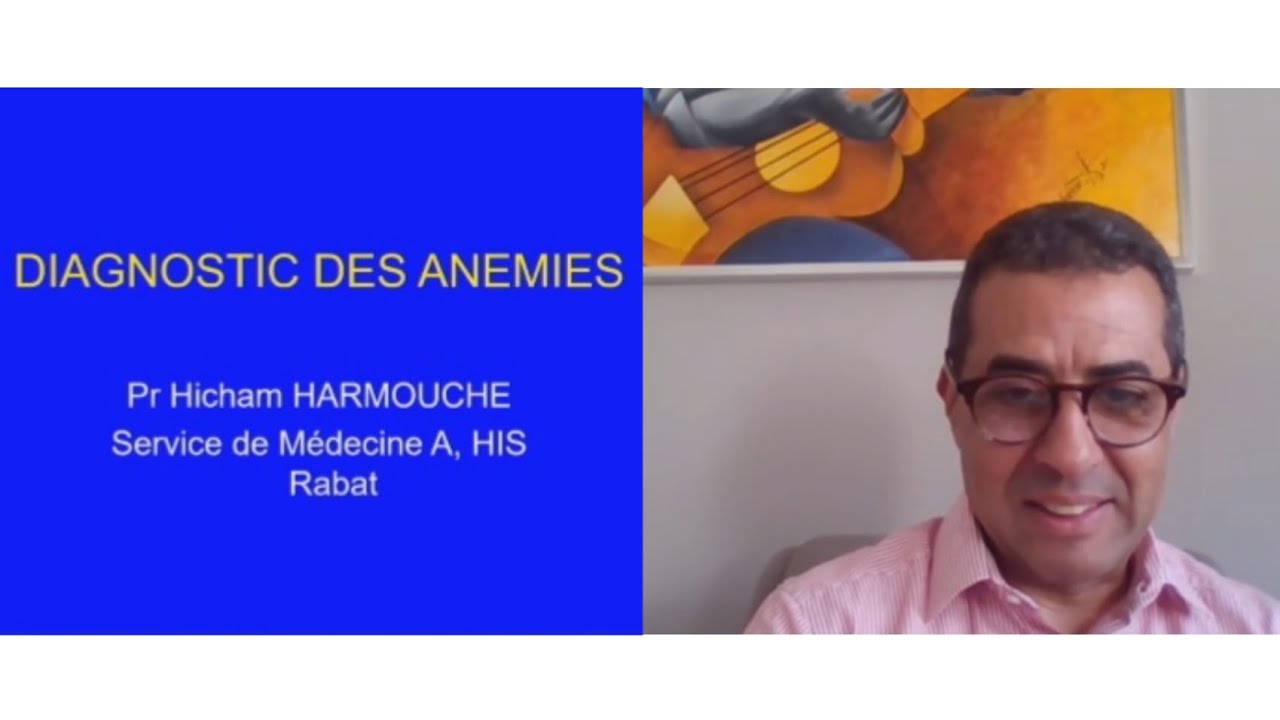 PR. HICHAM HARMOUCHE : DIAGNOSTIC DES ANÉMIES #medecine  #interne #internist #rabat  #maroc  #agadir
