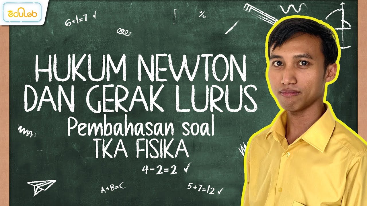PEMBAHASAN SOAL TKA FISIKA - HUKUM NEWTON DAN GERAK LURUS