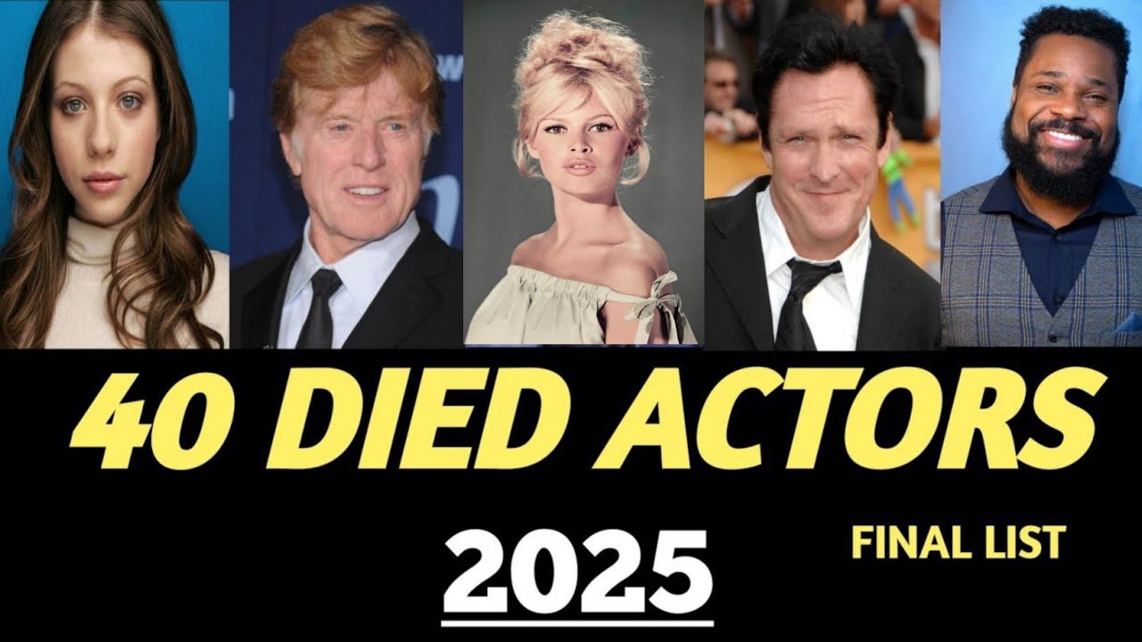 40 LEGENDARY AND FAMOUS ACTORS WHO DIED IN 2025