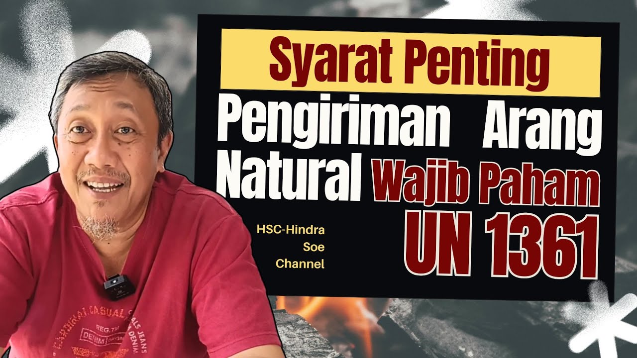 Syarat Penting Pengiriman Arang Natural | Wajib Paham UN 1361