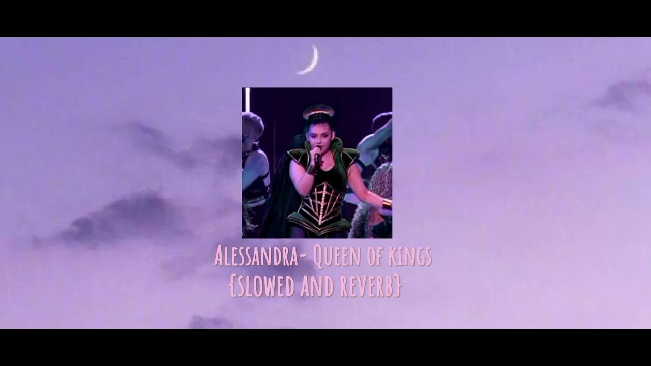 Alessandra Mele- Queen of Kings {slowed and reverb}