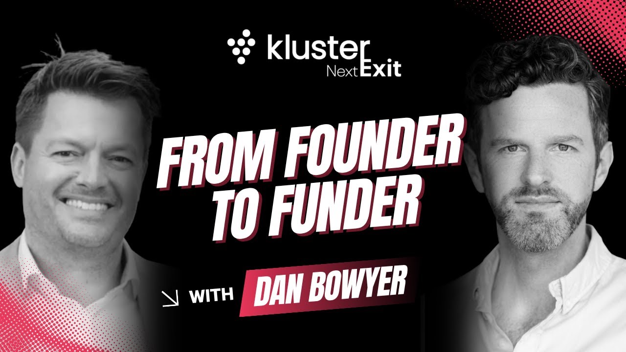 #01: Founder to Funder: How Dan Bowyer builds and backs high-growth businesses for exit
