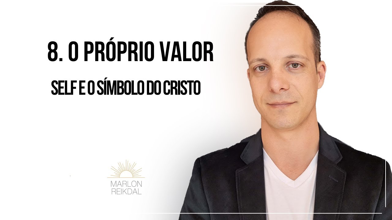 8 O próprio valor - Self e o arquétipo do Cristo