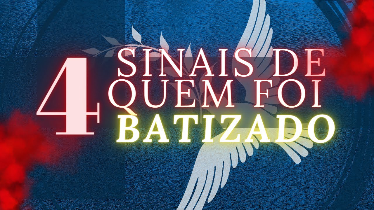 4 Sinais que você foi batizado com o Espirito Santo