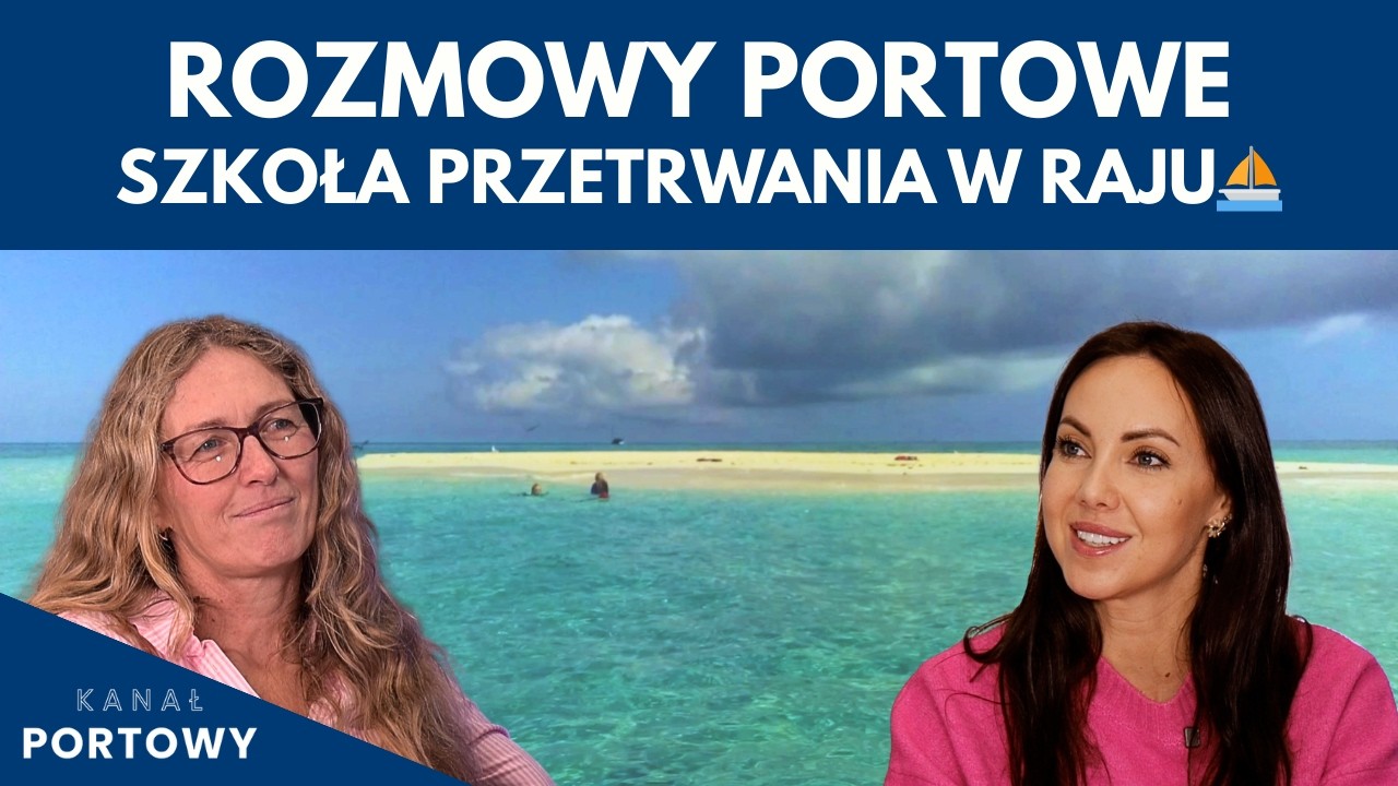 Jak przeżyć cyklon na oceanie? Szkoła przetrwania w raju #RozmowyPortowe