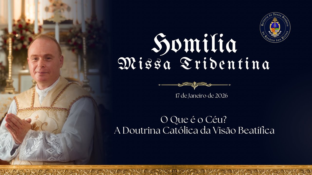 Homilia | O Que é o Céu? A Doutrina Católica da Visão Beatífica (17/01/2026)
