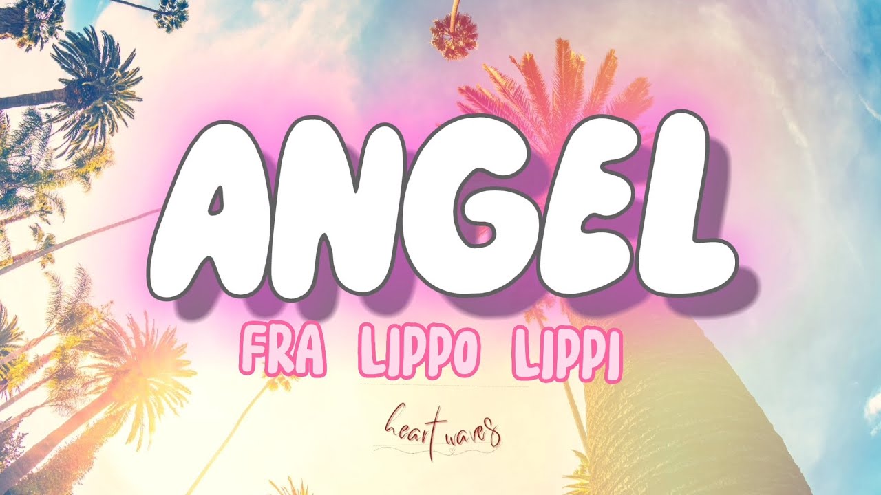 Angel (Lyrics) - Fra Lippo Lippi