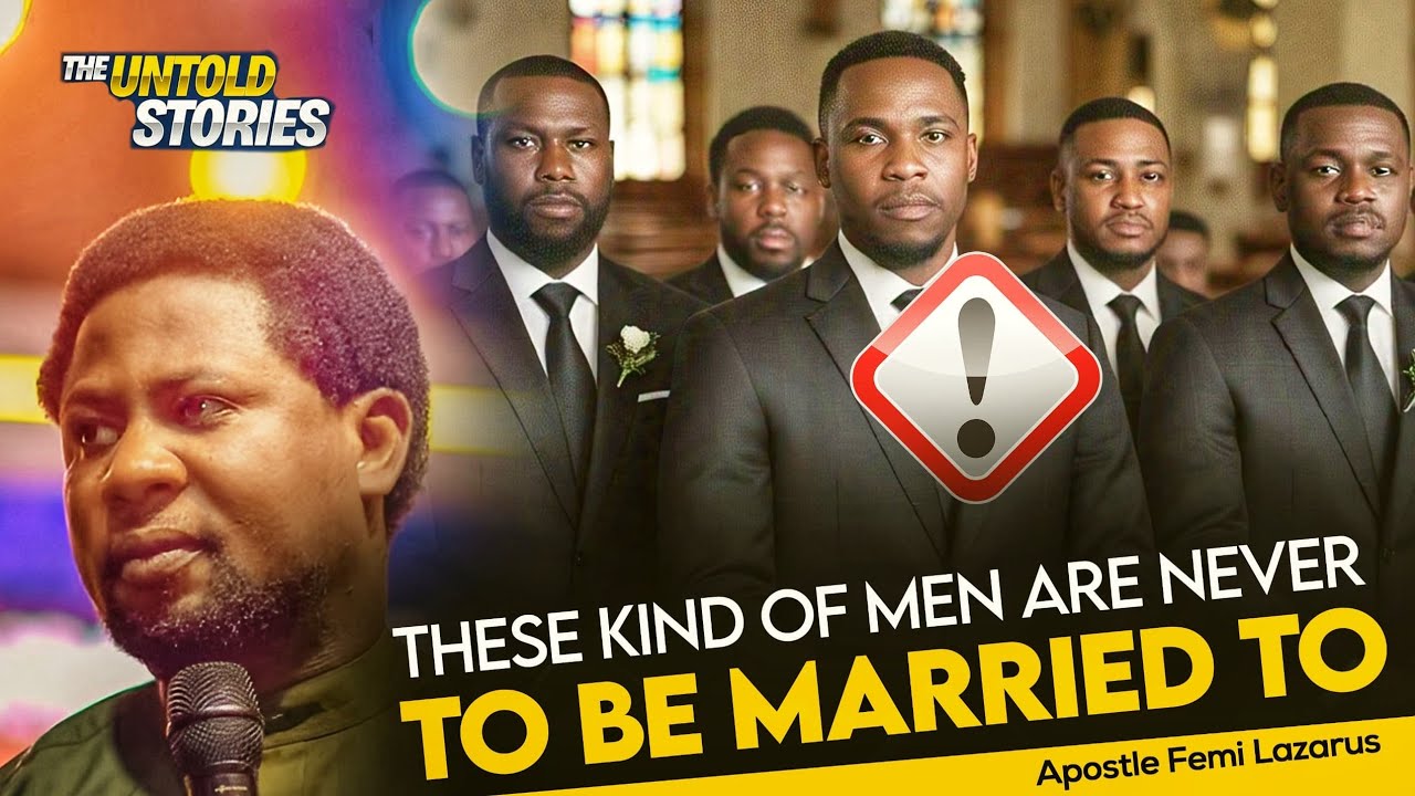 These kind of men are never to be married to, or else this will happen to you | Apostle Femi Lazarus