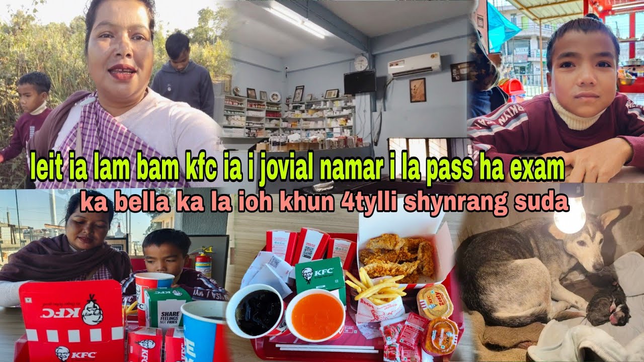 Leit shim dawai ia i jovial+ialam bam KFC ia i jovial sha khliehriat namar i la pass bha ha ka exam