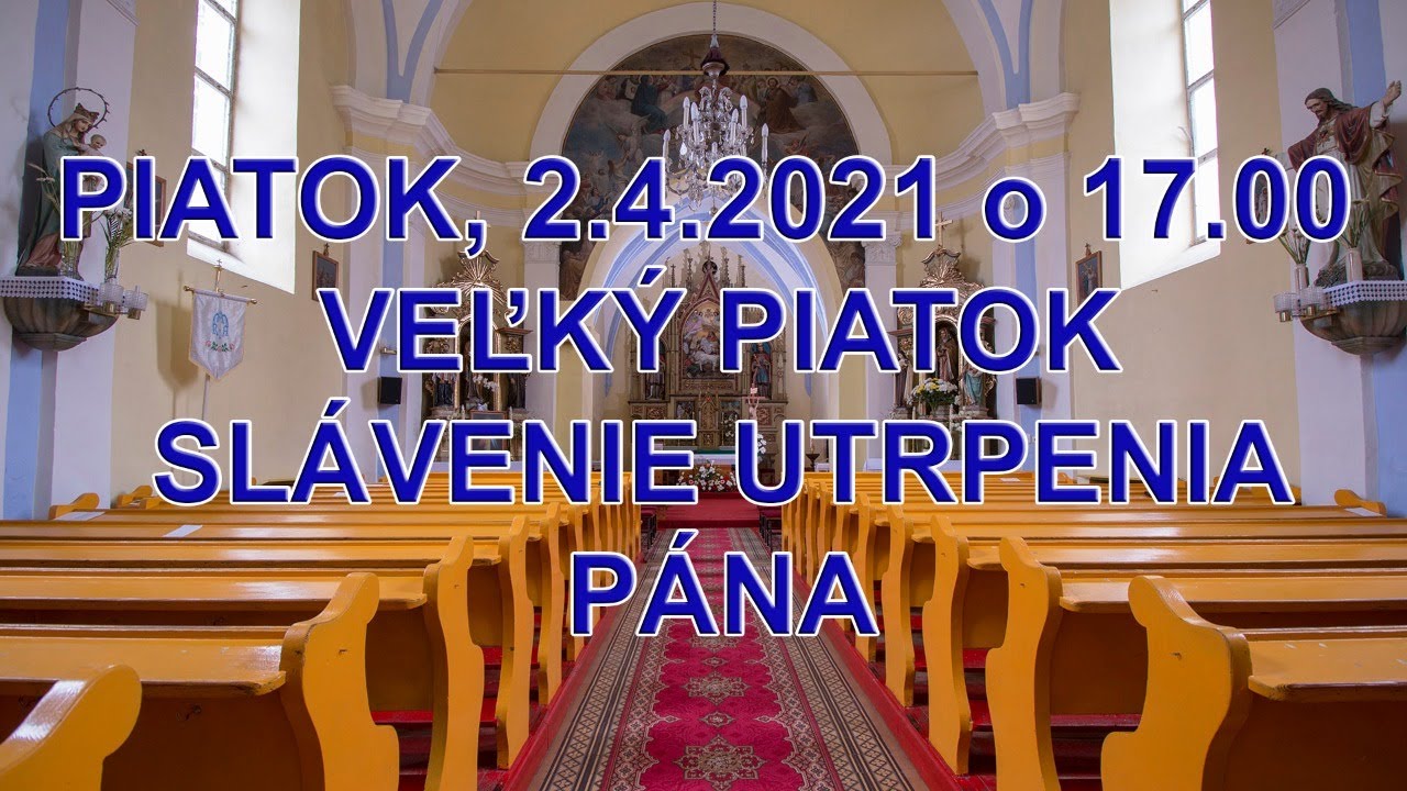 Svätá omša -  VEĽKÝ PIATOK – SLÁVENIE UTRPENIA PÁNA