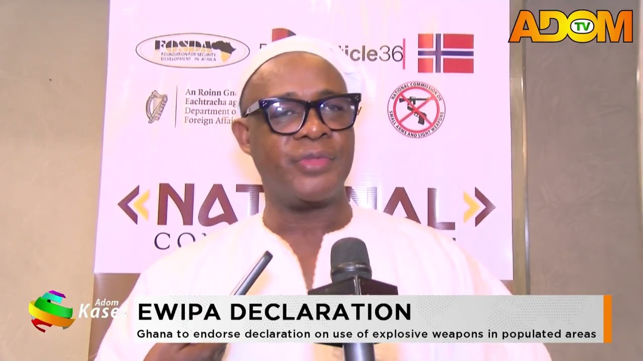 EWIPA Declaration: Ghana to endorse declaration on use of explosive weapons in populated areas