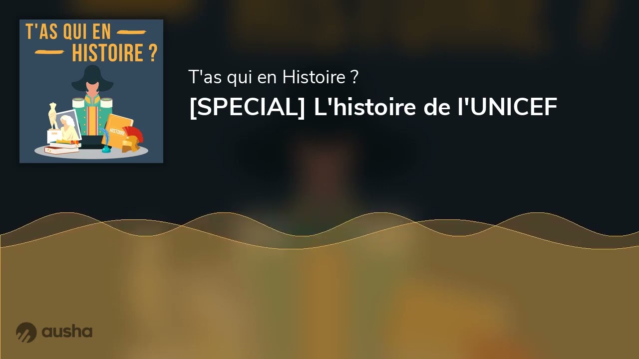 [SPECIAL] L'histoire de l'UNICEF