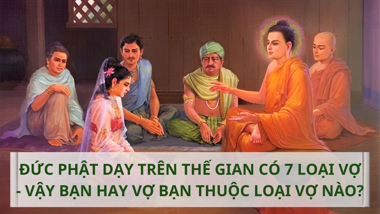 Đức Phật dạy về 7 loại vợ trên thế gian, bạn là loại vợ nào - Đạo Phật trong ta