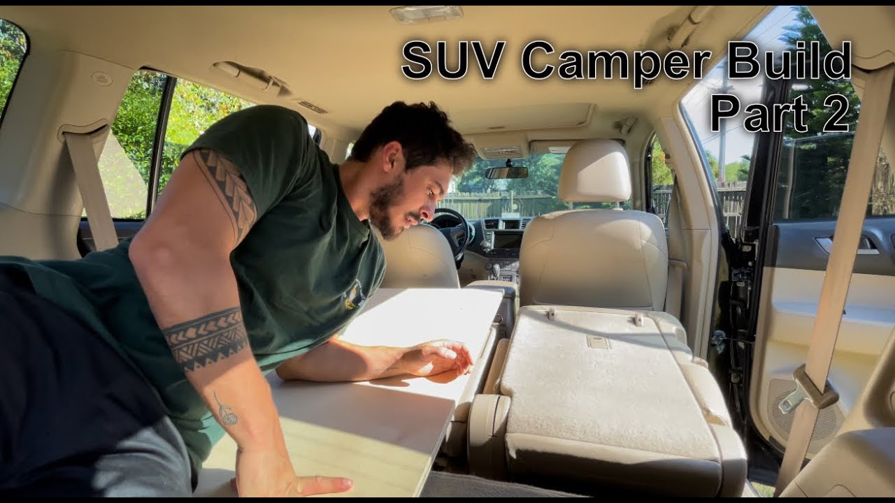 SUV Camper Conversion - A 2009 Toyota Highlander SUV/Truck Camping Build (Part 2)