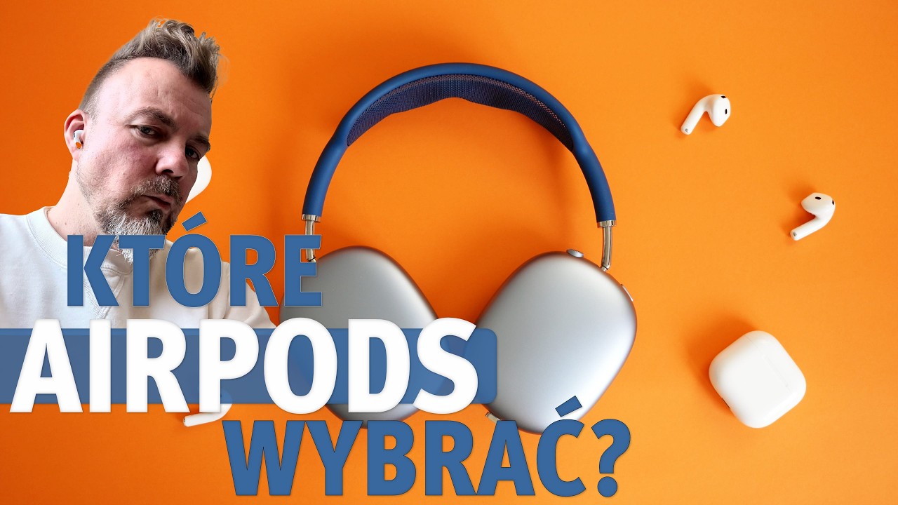 AirPods 4 vs Pro 2 vs Max - kt&oacute;re słuchawki Apple wybrać?