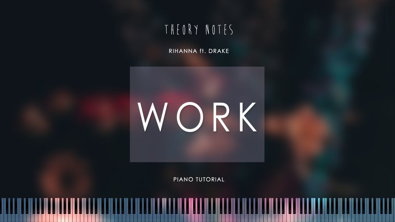 How to Play Rihanna ft. Drake - Work | Theory Notes Piano Tutorial