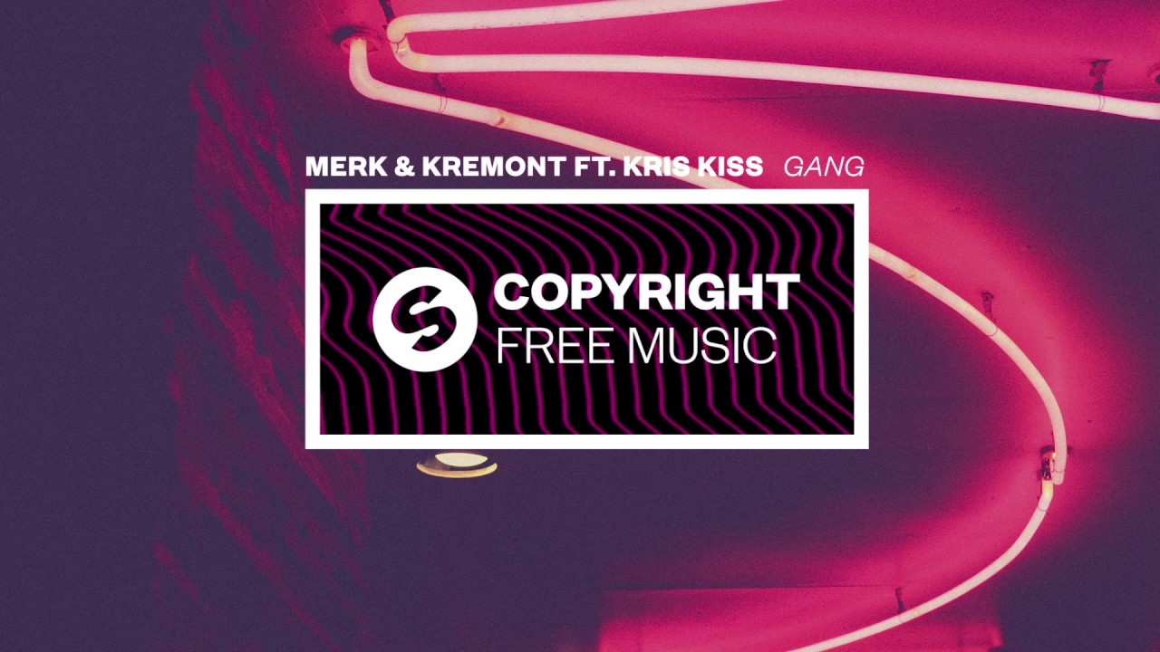 Merk & Kremont ft. Kris Kiss - GANG (Copyright Free Music)