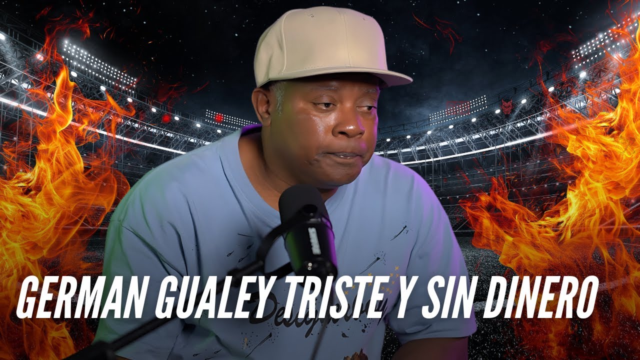 GERMAN GUALEY TRISTE Y SIN DINERO