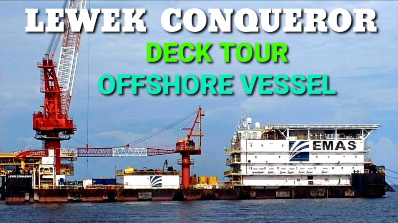 DECK TOUR LEWEK CONQUEROR VESSEL