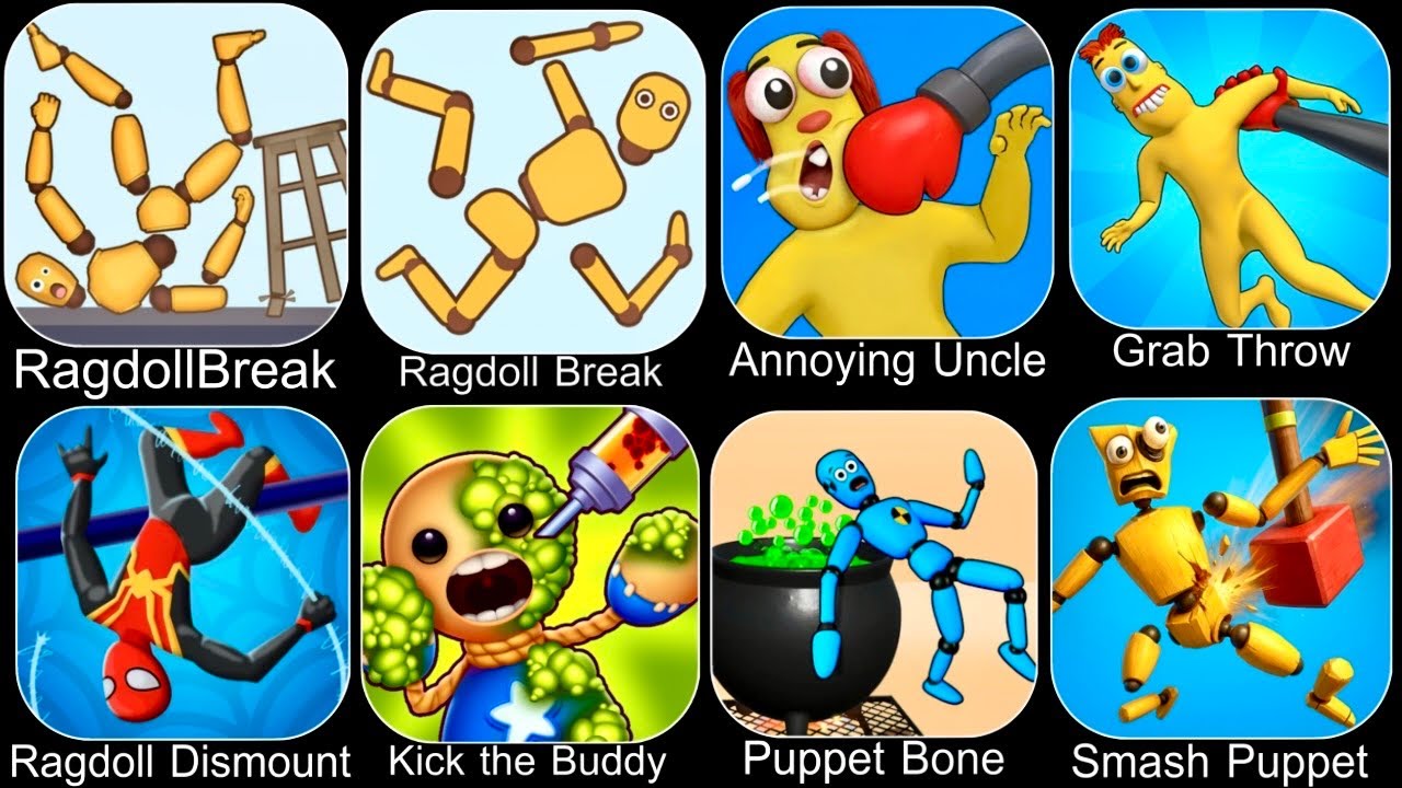 Ragdoll Dummy,Ragdoll Break,Kick the Buddy,Annoying Uncle Punch,Kick Loser,Smash Puppet,Ragdoll Game