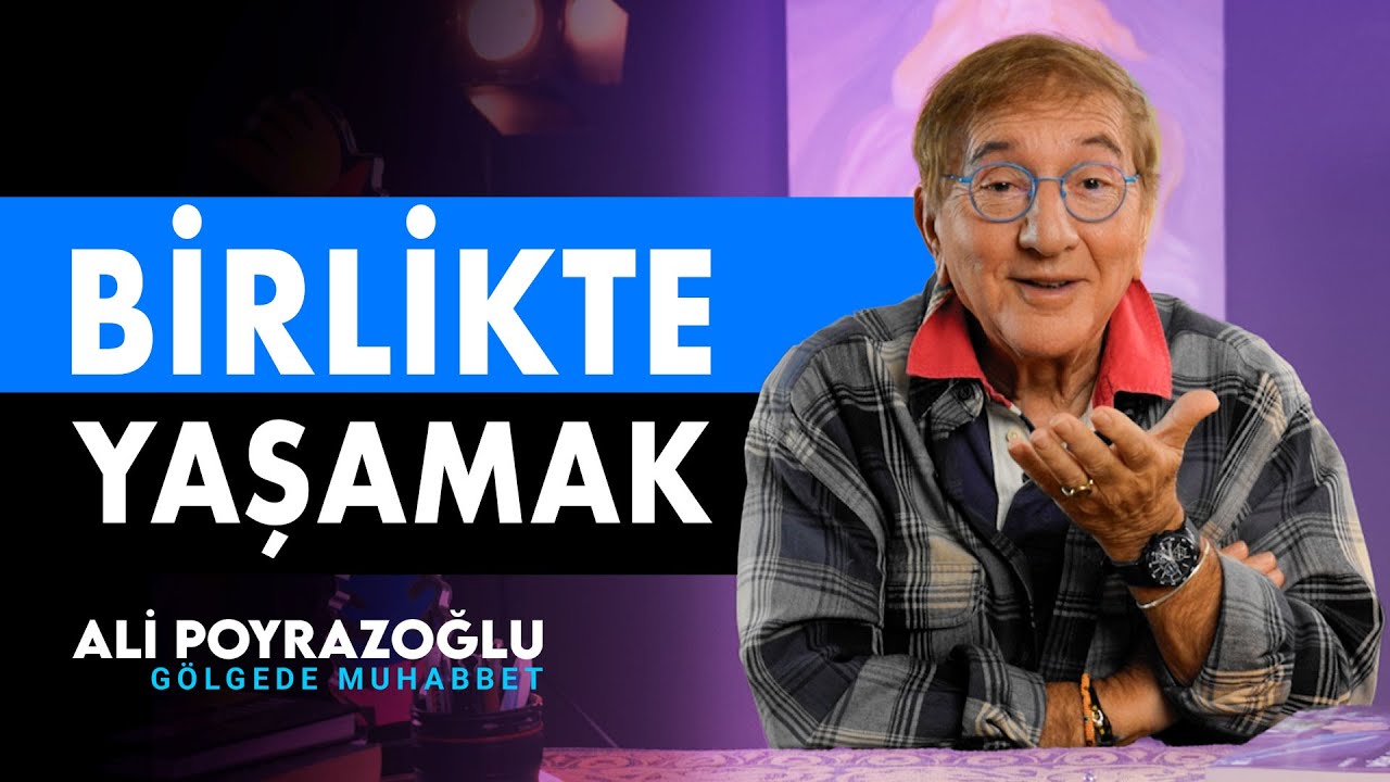 Birlikte Yaşamak | Ali Poyrazoğlu Gölgede Muhabbet
