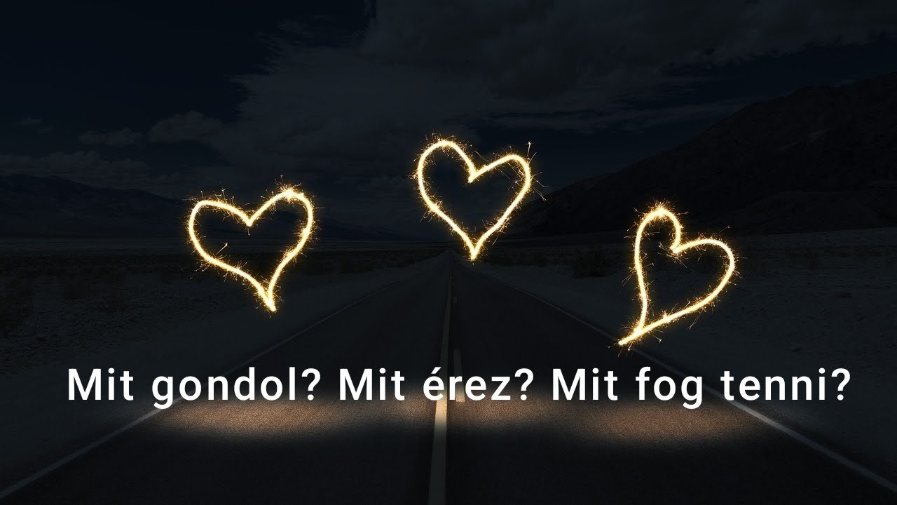 Mit gondol? Mit érez? Mit fog tenni?