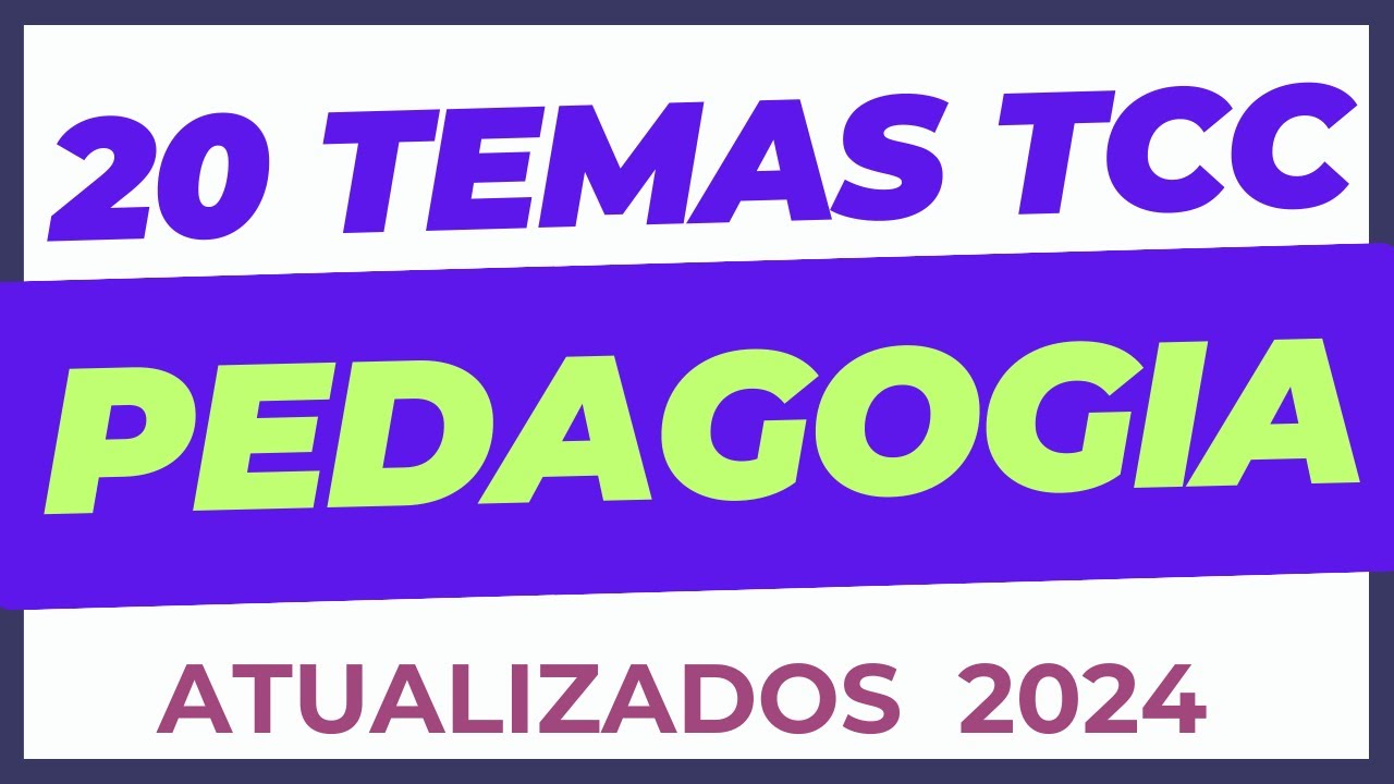 TCC PEDAGOGIA 20 IDEIAS DE TEMAS ATUALIZADOS PARA 2024