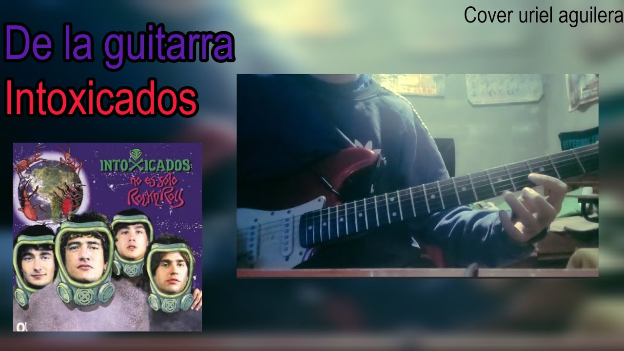 De la guitarra - Intoxicados |cover uriel aguilera