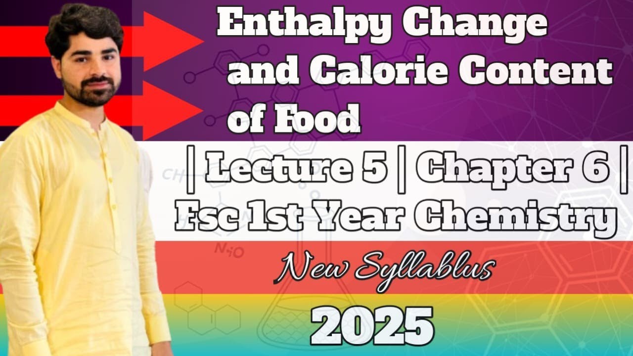 Enthalpy Change and Calorie Content of Food | Lecture 5 | Chapter 6 | FSC 1st Year Chemistry