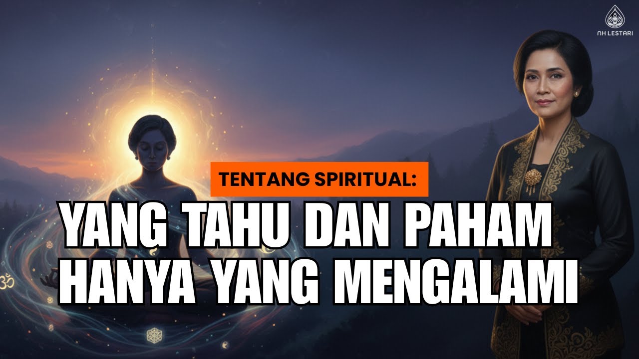 ✨Tentang Spiritual: Yang Tahu dan Paham Hanya Yang Mengalami