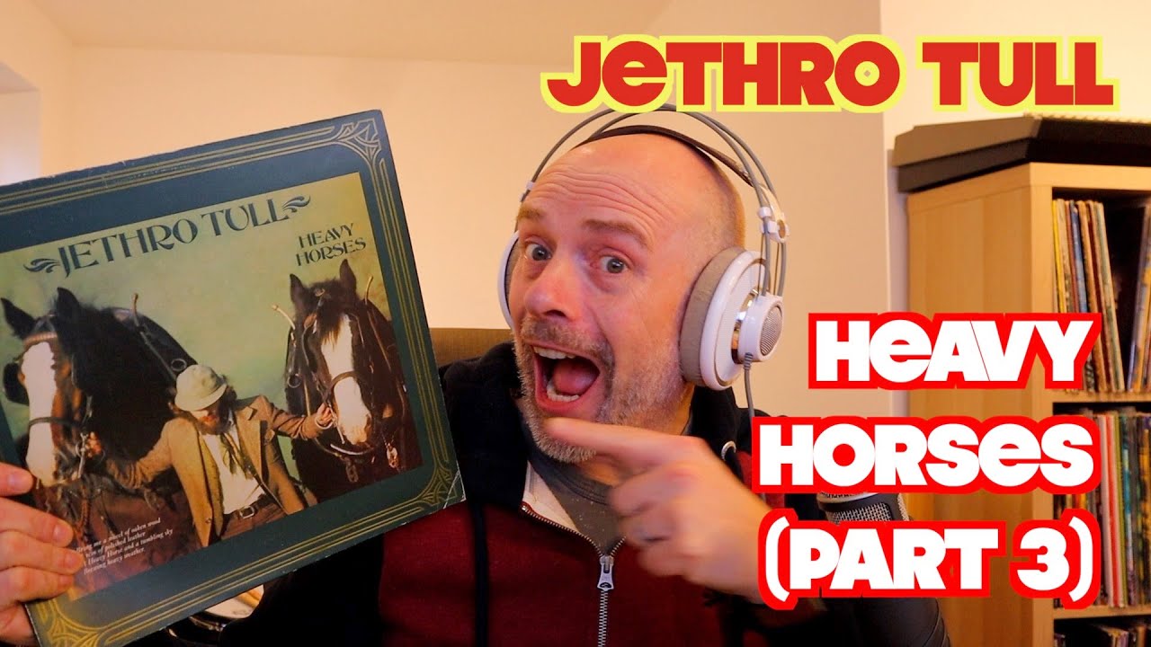 3. Listening to Jethro Tull: Heavy Horses, SIDE 2