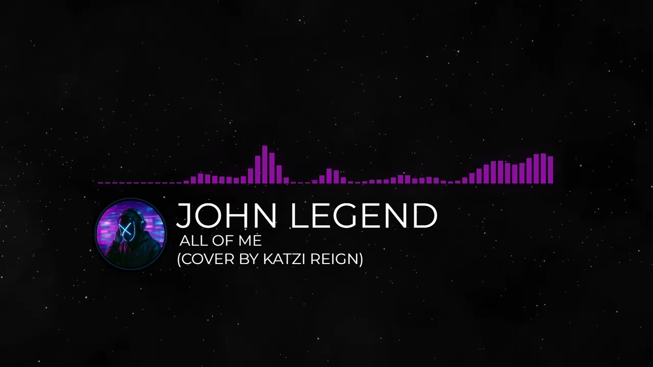 John Legend - All of Me (Cover by Katzi Reign)