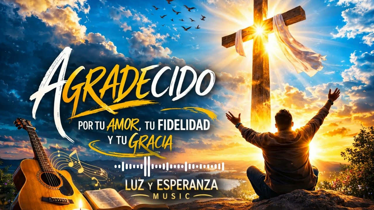 Agradecido | Bachata Cristiana de Gratitud | Luz y Esperanza Music