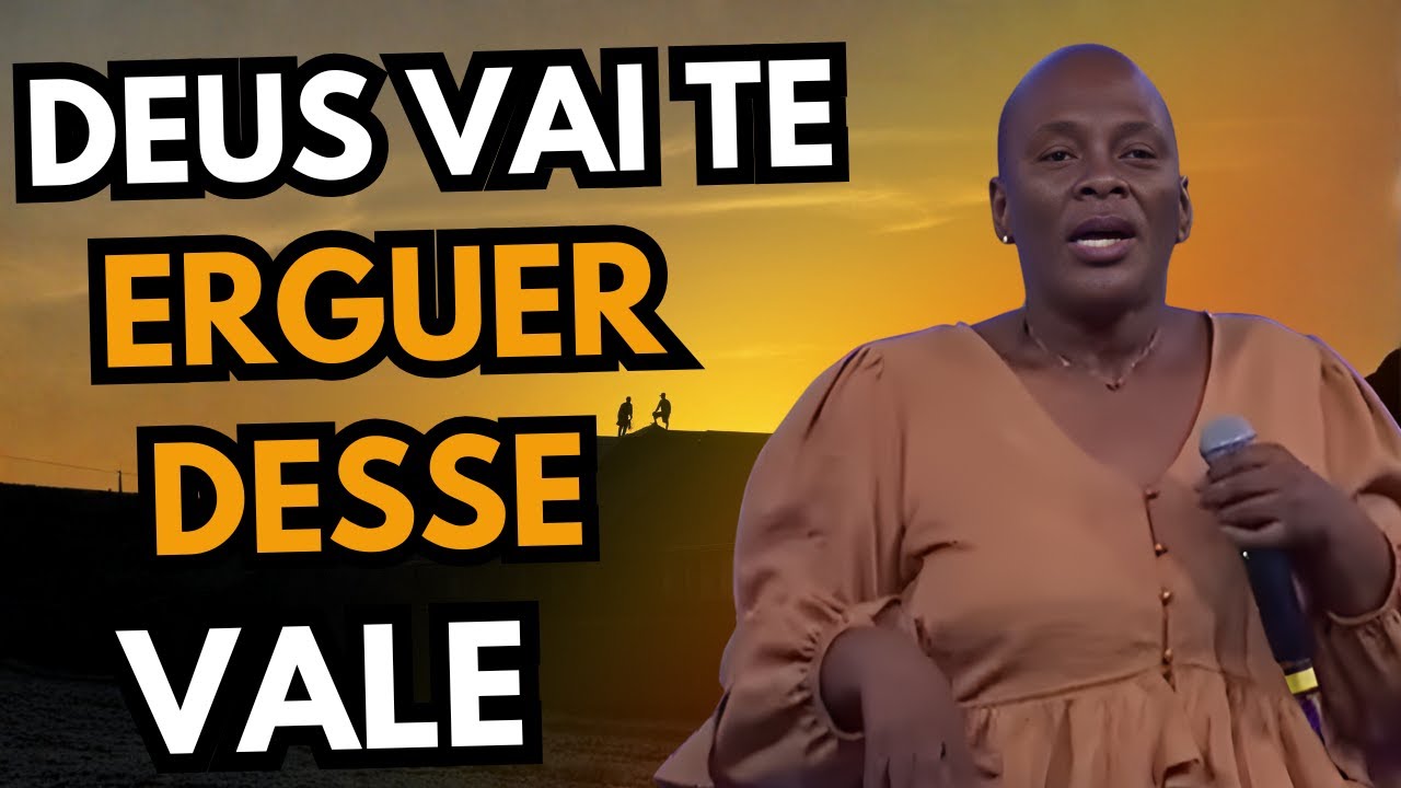 Pra Sandra Alves - DEUS VAI TE ERGUER DESSE VALE