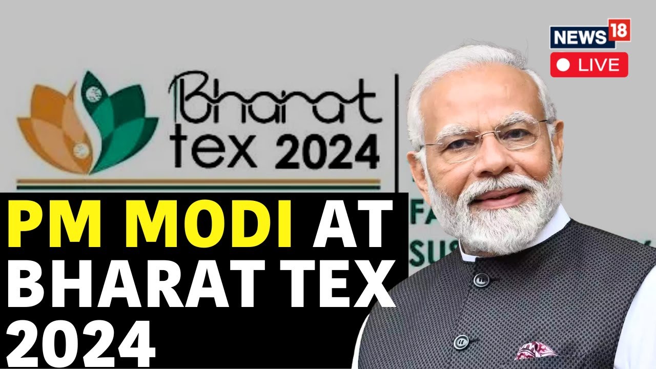 PM Modi Live | PM Modi Inaugurates Bharat Tex 2024, India&rsquo;s Largest Global Textile Exhibition