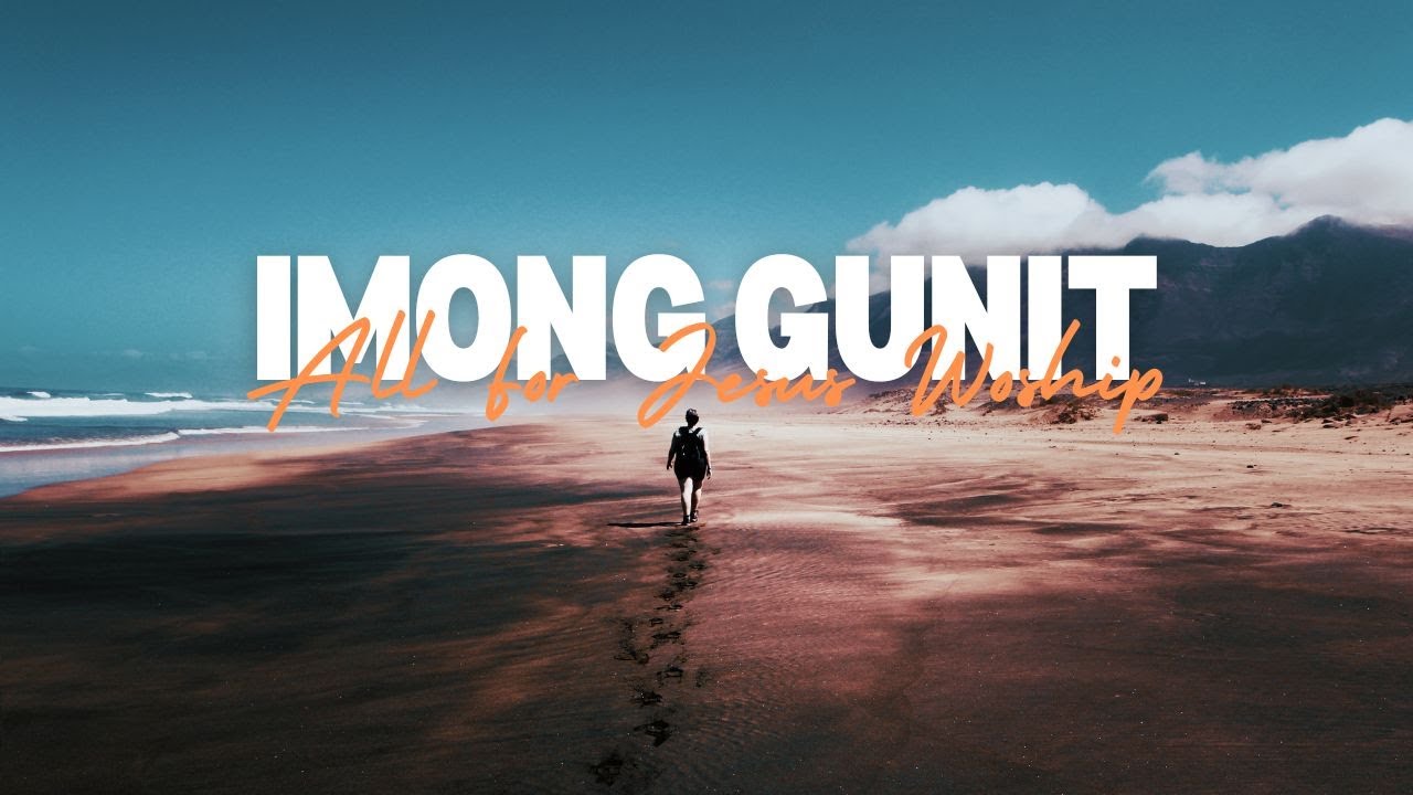Imong Gunit I All For Jesus Worship