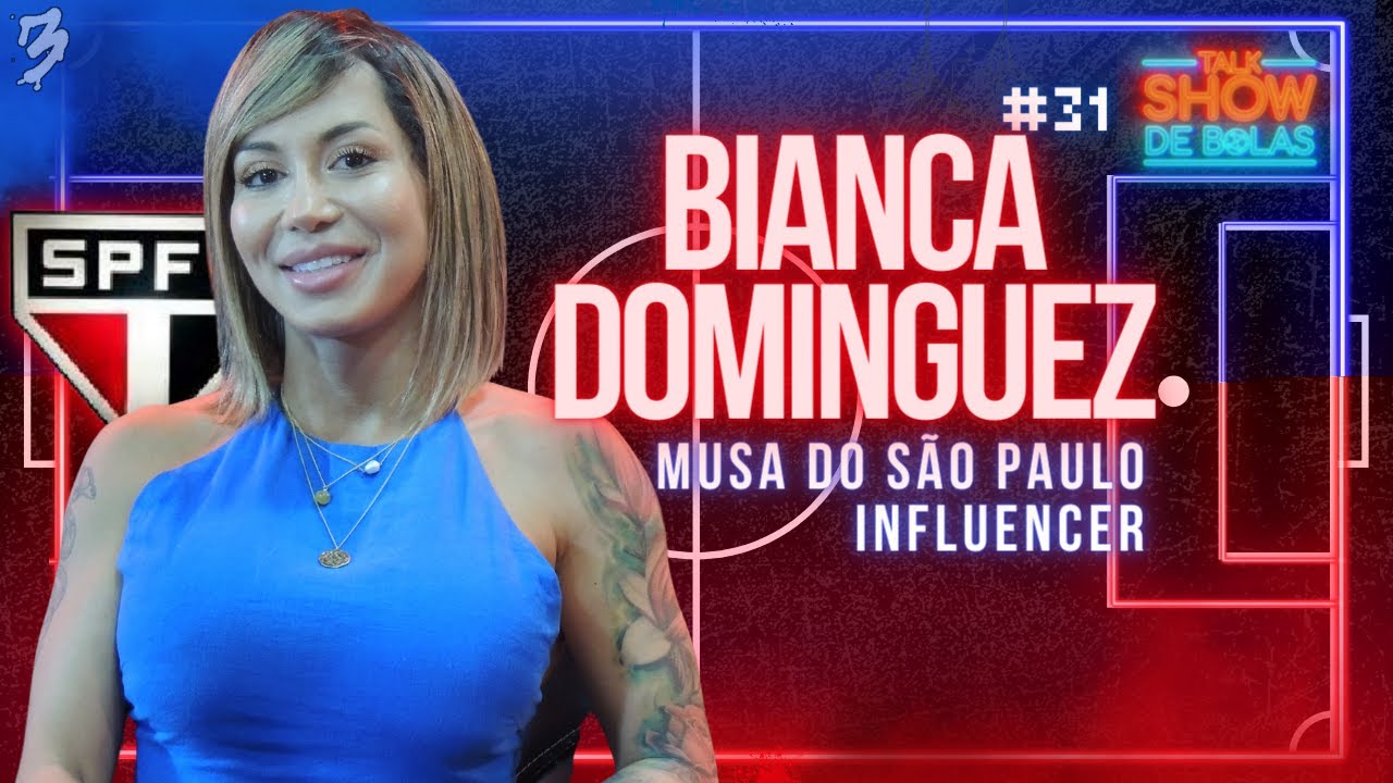 Talk Show de Bolas #31 - BIANCA DOMINGUEZ