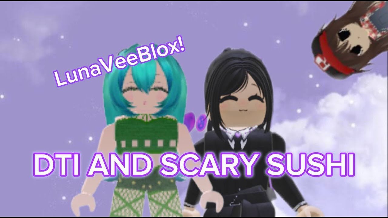 DTI AND SCARY SUSHI💜👗 (Collab w/ LunaVeeBlox)