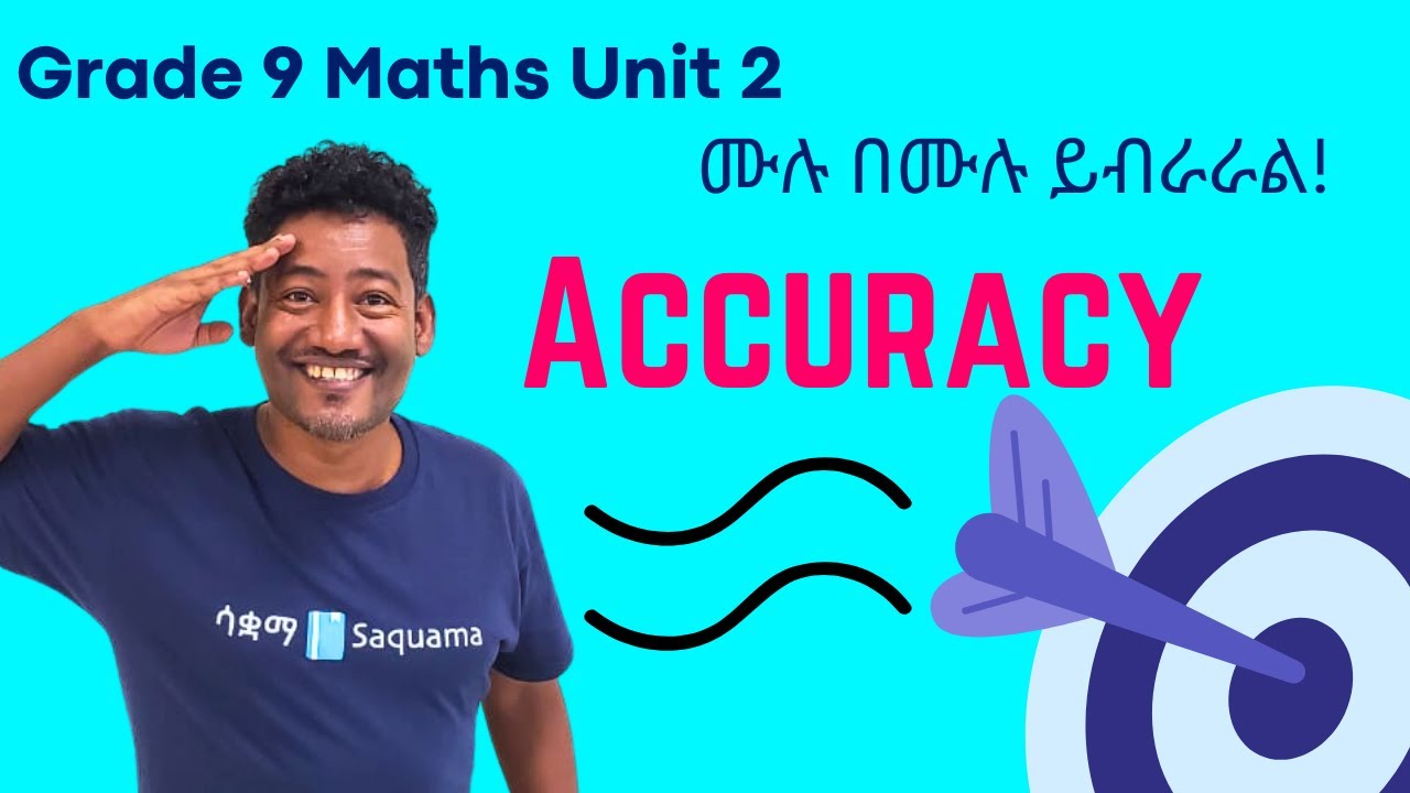 Grade 9 Maths Unit 2: Accuracy Saquama| ሳቋማ
