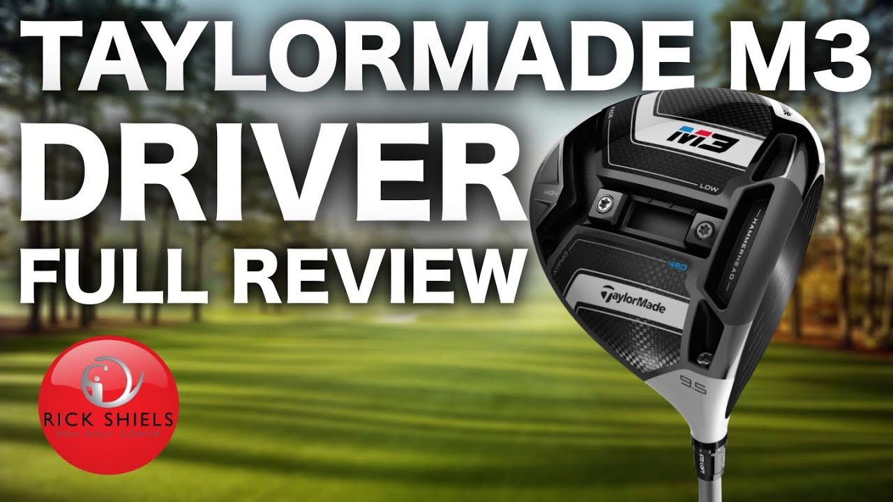 TAYLORMADE M3 DRIVER FULL REVIEW - RICK SHIELS